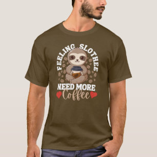 Camiseta Sentir-Se Lento Precisa De Mais Café Engraçado Amo