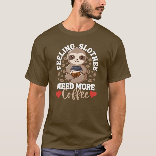 Camiseta Sentir-Se Lento Precisa De Mais Café Engraçado Amo (Frente)