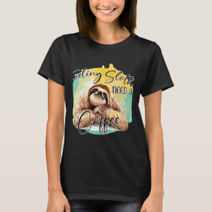Camiseta Sentir-Se Lento Precisa De Um Café Ativo