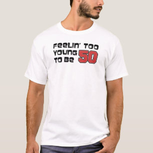 Camiseta Sentir-Se Muito Jovem Para Ser 50