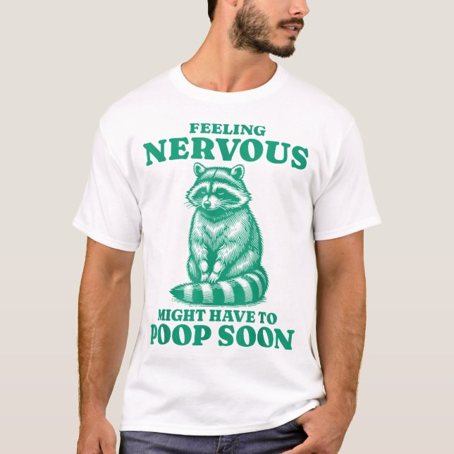 Camiseta Sentir-Se Nervoso Pode Ter Que Caçá-Lo Em Breve (Frente)