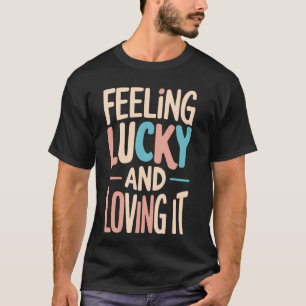 Camiseta Sentir Sorte E Adorá-Lo Sintrom De Garota Sortuda
