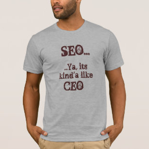 Camiseta SEO… Ya, seu kind'a gostam do CEO