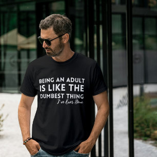 Camiseta Ser Adulto É a Coisa Mais Idiota de Sempre - Camis