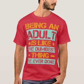 Camiseta Ser Adulto É Como O Mais Mal Que Já Fiz 1