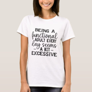 Camiseta Ser Adulto Funcional Todos Os Dias Parece Engraçad