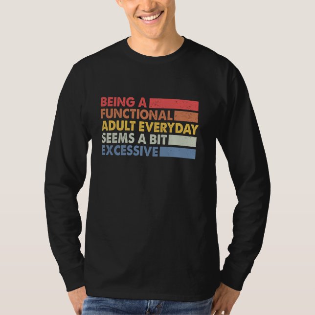 Camiseta Ser Adulto Funcional Todos Os Dias Parece Um Pouco (Frente)