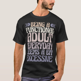 Camiseta Ser Adulto Funcional Todos os Dias Parece um Pouco