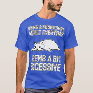 Camiseta Ser Adulto Funcional Todos Os Dias Parece Um Pouco