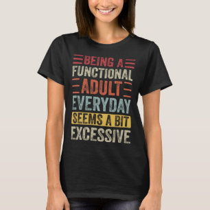 Camiseta Ser Adulto Funcional Todos Os Dias Parece Um Pouco