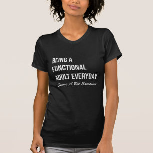 Camiseta Ser Adulto Funcional Todos Os Dias Parece Um Pouco