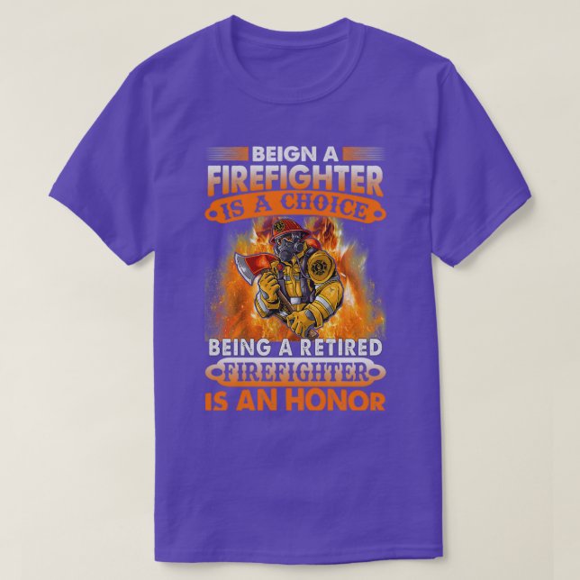 Camiseta Ser bombeiro é uma escolha ser um fogo reformado (Frente do Design)