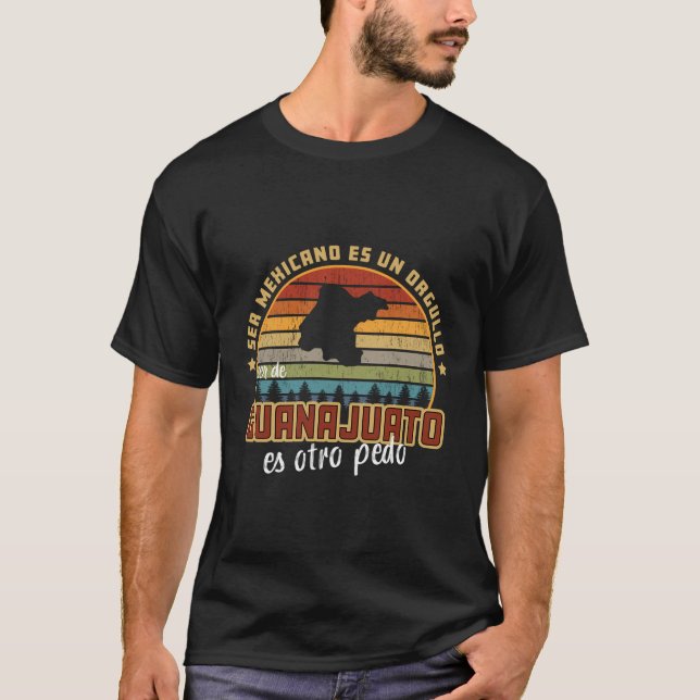 Camiseta Ser De Guanajuato México Es Otro Pedo Engraçado Me (Frente)