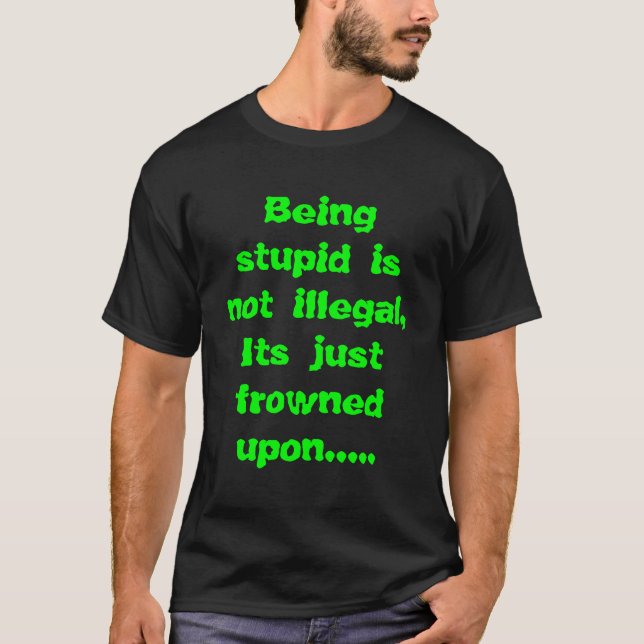 Camiseta Ser estúpido não é ilegal, seu u olhado de (Frente)