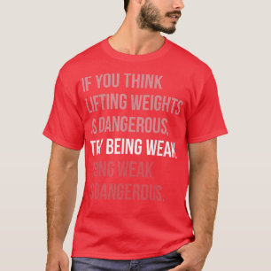 Camiseta Ser Fraco É Motivação Perigosa Para O Giro