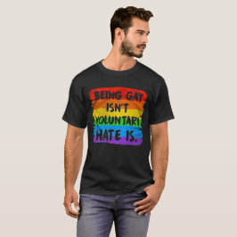 Camiseta Ser Gay não é voluntário. O Ódio É. Direitos do Ho
