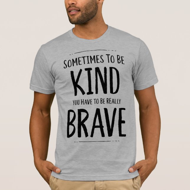 Camiseta Ser gentil Às Vezes É Corajoso (Frente)