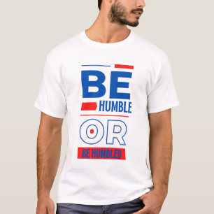 Camiseta Ser Humilde Ou Ser Unisexo Humilhado