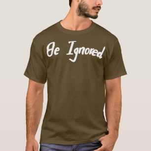 Camiseta ser ignorado