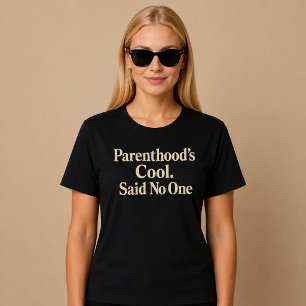 Camiseta Ser mãe é legal. Disse ninguém. Mãe Pai