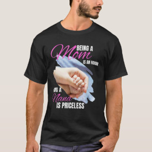 Camiseta Ser Mãe É Uma Honra Ser Uma Nana Não Tem Preço