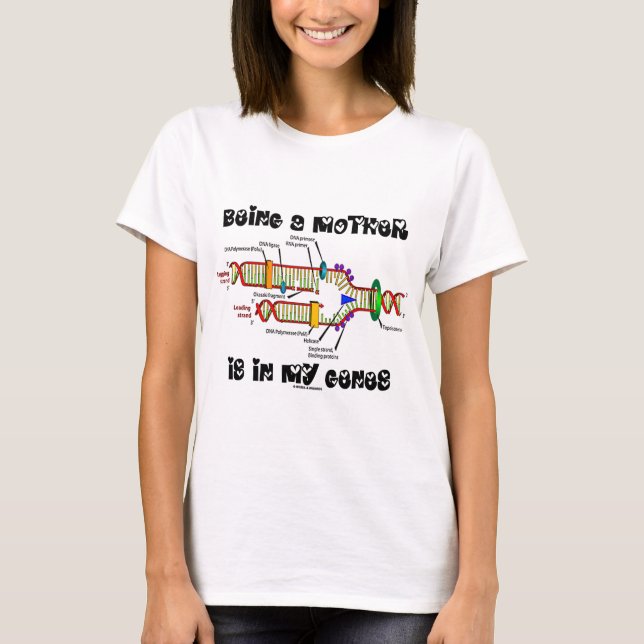 Camiseta Ser Mãe Está Em Meus Genes (Replicação De DNA) (Frente)
