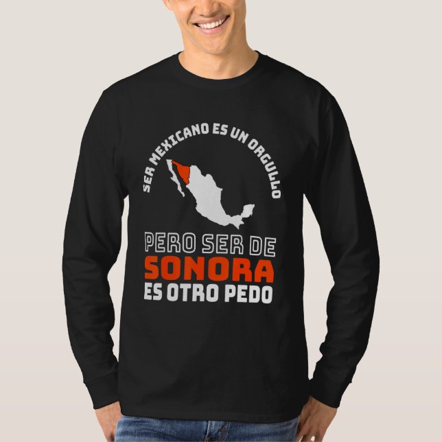 Camiseta Ser Mexicano Es Un Orgullo De Sonora Otro Pedo (Frente)