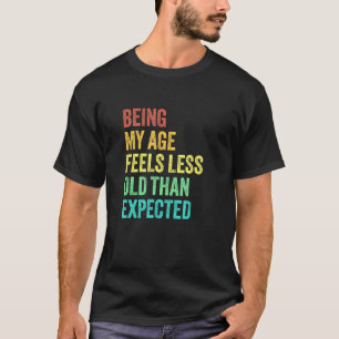 Camiseta Ser Minha Idade Me Sente Menos Velho Que O Sarcast
