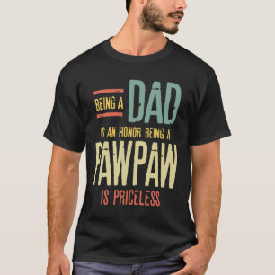 Camiseta Ser Pai É Uma Honra Ser Uma PawPaw É Priceles