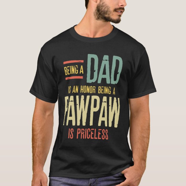 Camiseta Ser Pai É Uma Honra Ser Uma PawPaw É Priceles (Frente)