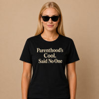 Ser pai/mãe é legal. Disse ninguém. Mãe Pai