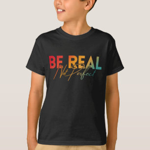 CAMISETA SER REAL NÃO PERFEITO