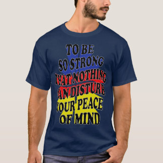 Camiseta ser tão forte que nada pode perturbar a sua turfa