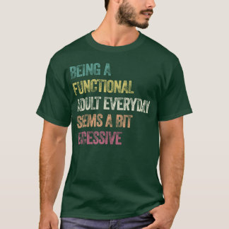 Camiseta Ser um adulto funcional todos os dias parece um po
