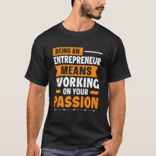Camiseta Ser Um Empreendedor Significa Trabalhar Na Sua Pai