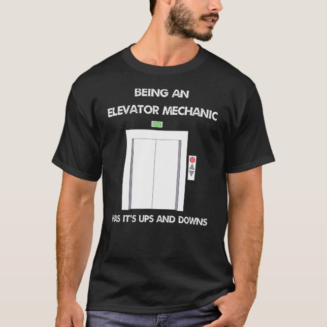 Camiseta Ser Um Mecânico Elevador Tem Suas Ups E Downs (Frente)