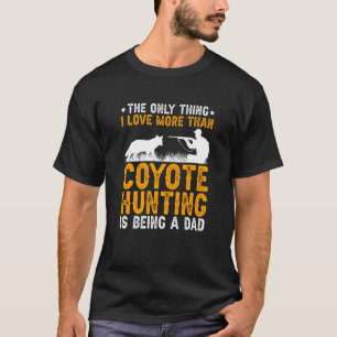 Camiseta Ser Um Pai Caçador De Coyotes