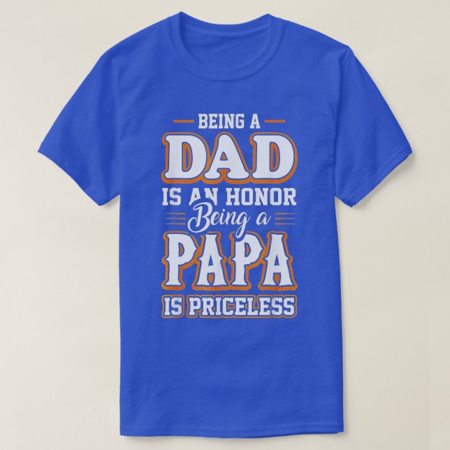 Camiseta Ser um Pai é uma honra ser papai é um inestimável  (Frente do Design)