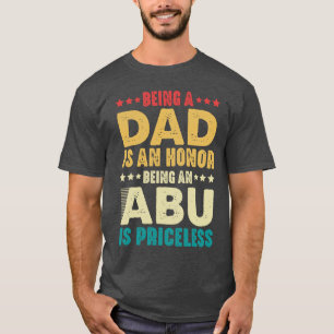 Camiseta Ser Um Pai É Uma Honra Ser Um Abu Não Tem Preço