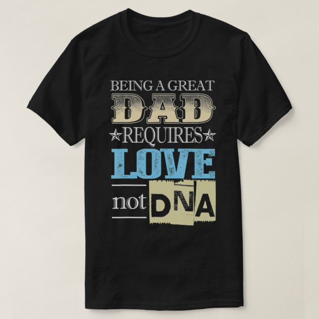 Camiseta Ser um Pai Excelente requer amor não DNA (Frente do Design)