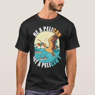 Camiseta Ser Um Pelicano Ilha Barco Peixe Captura Tropical