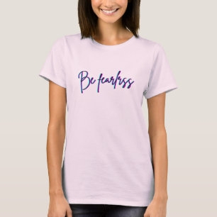 Camiseta Ser uma camisa-T feminina sem medo Motivação e N