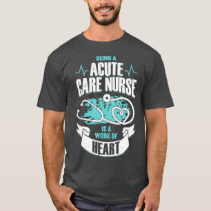 Camiseta Ser Uma Enfermeira De Cuidados Agudos É Uma Obra D