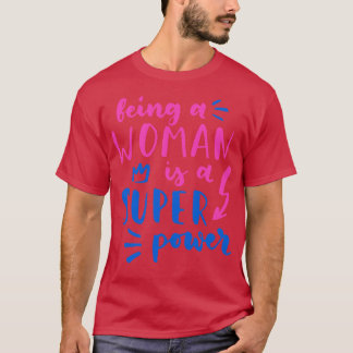 Camiseta Ser Uma Mulher É Uma Mulher Feminista Super Podero