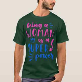 Camiseta Ser Uma Mulher É Uma Mulher Feminista Super Podero