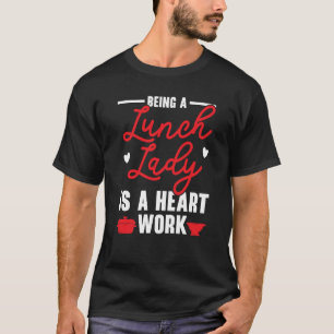 Camiseta Ser uma Senhora do Almoço é um Trabalho de Coração