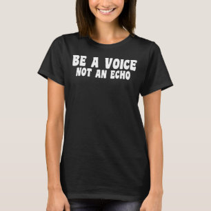 Camiseta Ser Uma Voz Não Um Eco