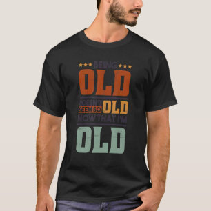Camiseta Ser velho não parece tão velho agora que estou vel