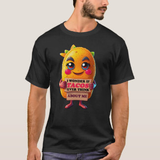 Camiseta Será que os tacos pensam em mim?