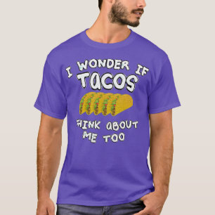Camiseta Será que os tacos também pensam em mim?